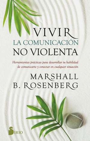 Vivir La Comunicación No Violenta de Marshall B. Rosenberg