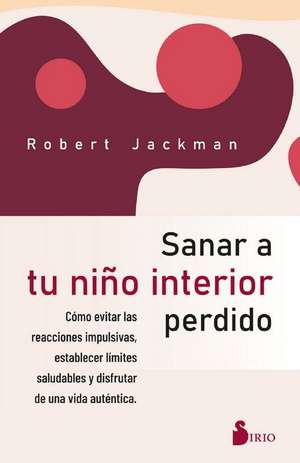 Sanar a Tu Niño Interior Perdido de Robert Jackman