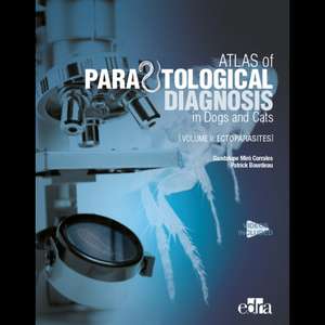 Atlas of Parasitological Diagnosis in Dogs and Cats Volume II - Ectoparasites de PATRICK BOURDEAU