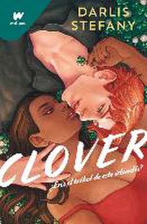 Clover: ¿Eres El Trébol de Este Irlandés? / Clover, Book 1: Are You This Irishma n's Clover de Darlis Stefany