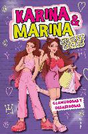 Glamurosas y desastrosas de Karina y Marina