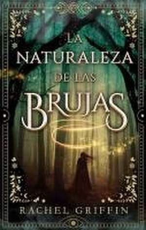 La Naturaleza de Las Brujas de Rachel Griffin