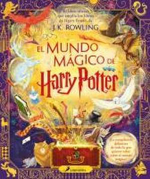 El Mundo Mágico de Harry Potter: El Libro Oficial Que Amplía Los Libros de Harry Potter / The Harry Potter Wizarding Almanac de J. K. Rowling