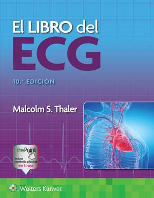 El libro del ECG de Malcolm S. Thaler MD