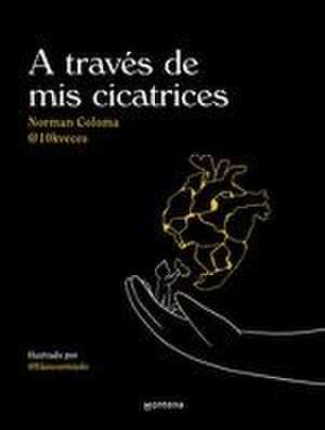 A Través de MIS Cicatrices / Through My Scars de Norman Coloma (10kveces)