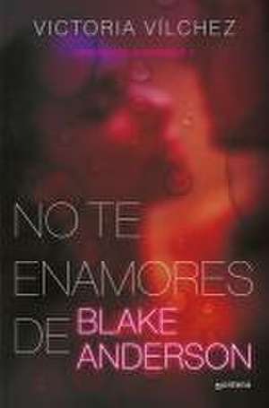 No Te Enamores de Blake Anderson / Don't Fall in Love with Blake Anderson de Victoria Vílchez