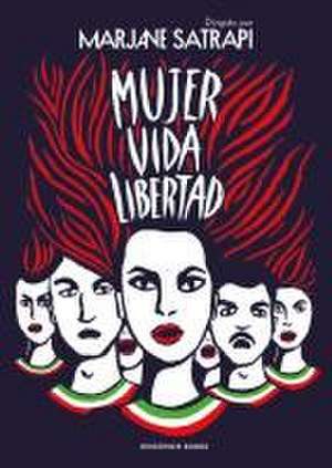 Mujer, Vida, Libertad / Woman, Life, Freedom de Marjane Satrapi