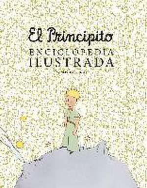 El principito. Enciclopedia ilustrada