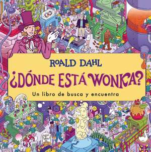 ¿Dónde Está Wonka? / Where's Wonka?: A Search-And-Find Book de Roald Dahl