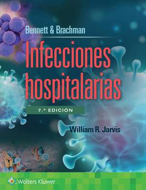 Bennett & Brachman. Infecciones hospitalarias de William R. Jarvis MD