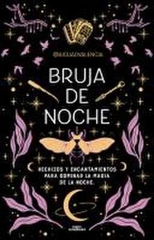 Bruja de Noche: Hechizos Y Encantamientos Para Dominar La Magia de la Noche / Ni Ght Witch: Spells and Enchantments to Master the Magic of the Night de @Aiguadvalencia