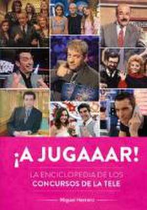 ¡A jugaaar! La enciclopedia de los concursos de la tele