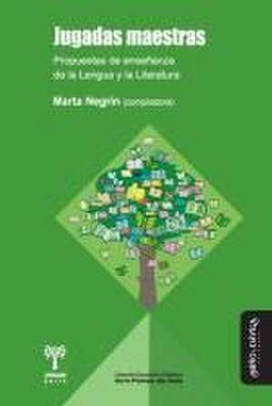 Jugadas maestras: Propuestas de enseñanza de la Lengua y la Literatura de María Agustina Arias