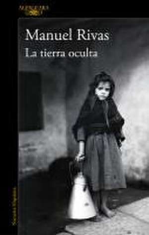 La Tierra Oculta / The Hidden Land de Manuel Rivas