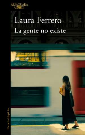 La Gente No Existe / People Don't Exist de Laura Ferrero