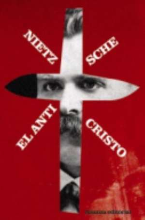 El anticristo : maldición sobre el cristianismo de Friedrich Nietzsche