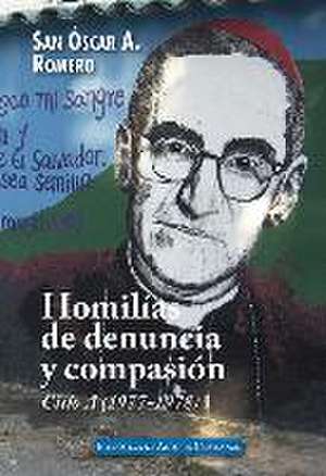 Homilías de denuncia y compasión : ciclo A (1977-1978), I de Santo Óscar Arnulfo Romero