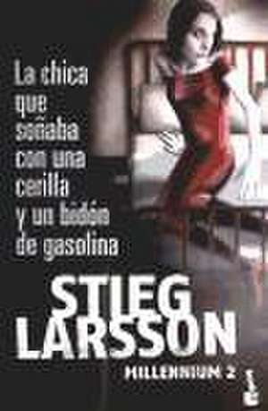 Millennium 2. La chica que soñaba con una cerilla y un bidón de gasolina de Stieg Larsson