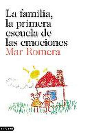 La familia, la primera escuela de las emociones de María del Mar Romera Morón