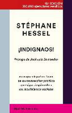 ¡Indignaos! : el mayor alegato a favor de la insurrección pacífica que sigue inspirando a los movimientos sociales de Stéphane Hessel