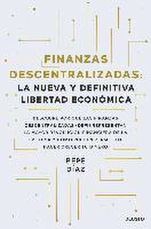 Finanzas descentralizadas: la nueva y definitiva libertad económica