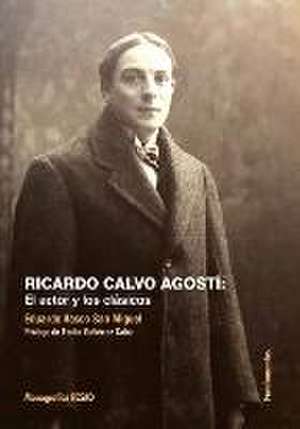 Ricardo Calvo Agostí : el actor y los clásicos de Eduardo Vasco San Miguel