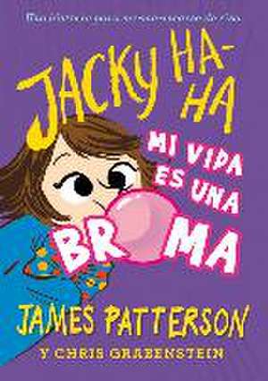 Jacky Ha-Ha 2 : Mi vida es una broma de James Patterson