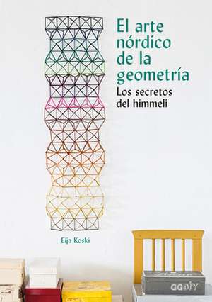 El Arte Nórdico de la Geometría: Los Secretos del Himmeli de Eija Koski