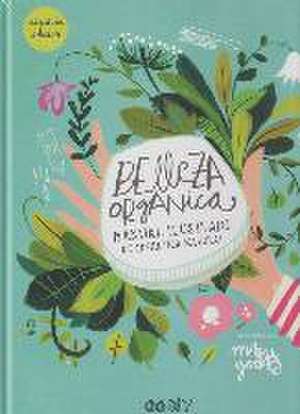 Belleza orgánica : manual ilustrado de cosmética natural de Maru Godas Sieso