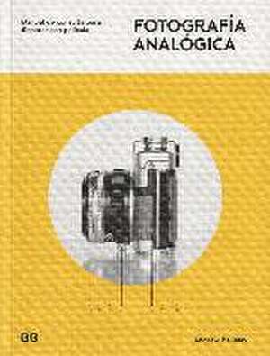 Fotografía Analógica: Manual de Consulta Para Disparar Con Película de Andrew Bellamy