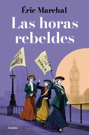 Las Horas Rebeldes / The Rebellious Hours de Eric Marchal