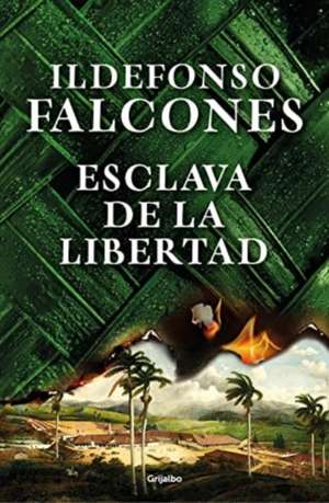 Esclava de la libertad de Ildefonso Falcones