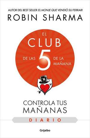 El Diario de El Club de Las 5 de la Mañana / The 5am Club: Own Your Morning. Ele Va Te Your Life de Robin Sharma