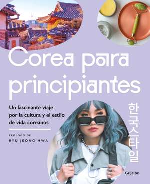 Corea Para Principiantes/ The Korean Lifestyle Book de Varios Autores