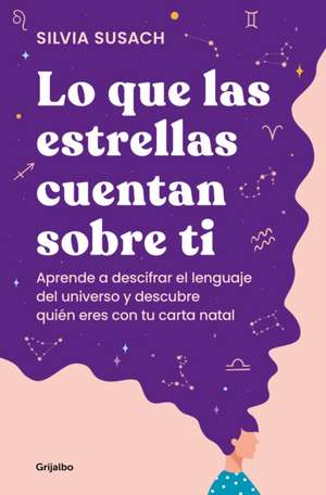 Lo Que Las Estrellas Cuentan Sobre Ti / What the Stars Tell about You de Silvia Susach