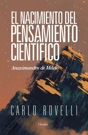 El Nacimiento del Pensamiento Cientifico de Carlo Rovelli