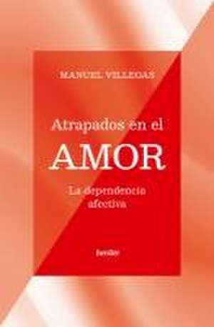 Atrapados En El Amor de Manuel Villegas