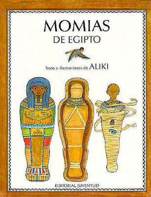 Momias de Egipto = Mummies in Egypt de Aliki