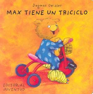 Max Tiene un Triciclo de Dagmar Geisler