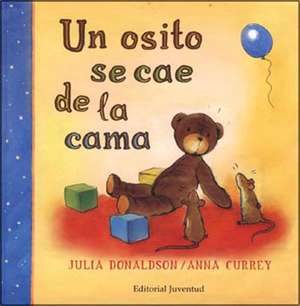 Un Osito Se Cae de la Cama: El Horrible Problema de Un Perro de Anna Currey