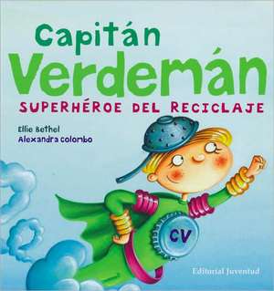 Capitan Verdeman: Superheroe del Reciclaje de Ellie Bethel