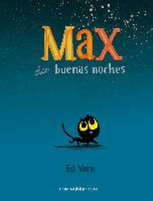 Max Dice Buenas Noches de Ed Vere