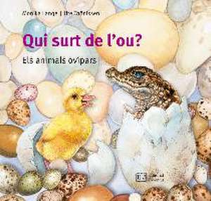 Qui surt de l'ou? : Els animals ovípars de Monika Lange