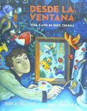 Desde la ventana : vida y arte de Marc Chagall de Barb Rosenstock