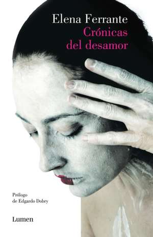 Cronicas del Desamor / Chronicles of Heartbreak: Pinhole (Volume 1) de Elena Ferrante