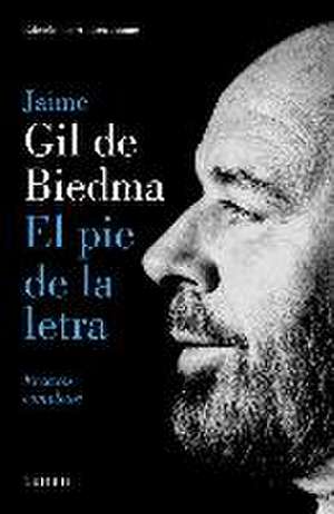 El pie de la letra : ensayos completos de Jaime Gil De Biedma