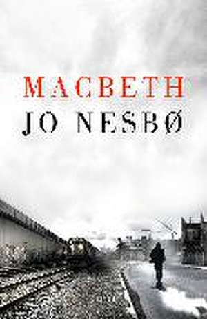 Macbeth de Jo Nesbø