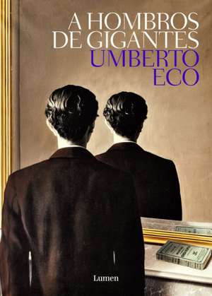 A Hombros de Gigante / On the Shoulders of Giants de Umberto Eco