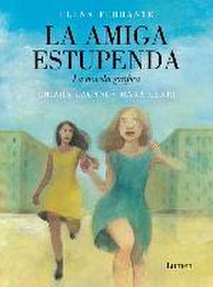 La Amiga Estupenda. Novela Gráfica Basada En El Libro de Elena Ferrante / My Bri Lliant Friend (Graphic Novel) de Chiara Lagani