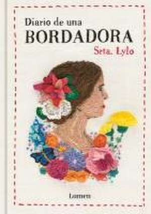 Diario de Una Bordadora / Diary of an Embroideress de Srta Lylo